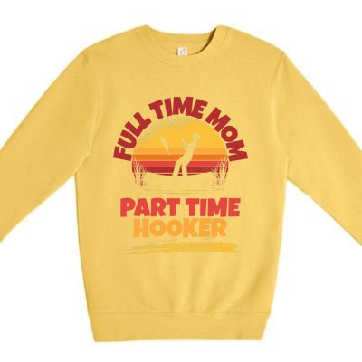 Full Time Mom Part Time Hooker Funny Fishing Premium Crewneck Sweatshirt