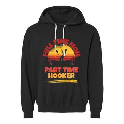 Full Time Mom Part Time Hooker Funny Fishing Garment-Dyed Fleece Hoodie