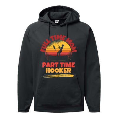 Full Time Mom Part Time Hooker Funny Fishing Performance Fleece Hoodie