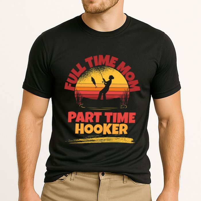 Full Time Mom Part Time Hooker Funny Fishing Cooling Performance Crew T-Shirt