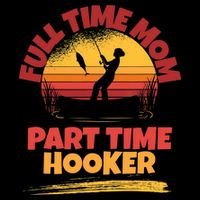 Full Time Mom Part Time Hooker Funny Fishing Cooling Performance Crew T-Shirt
