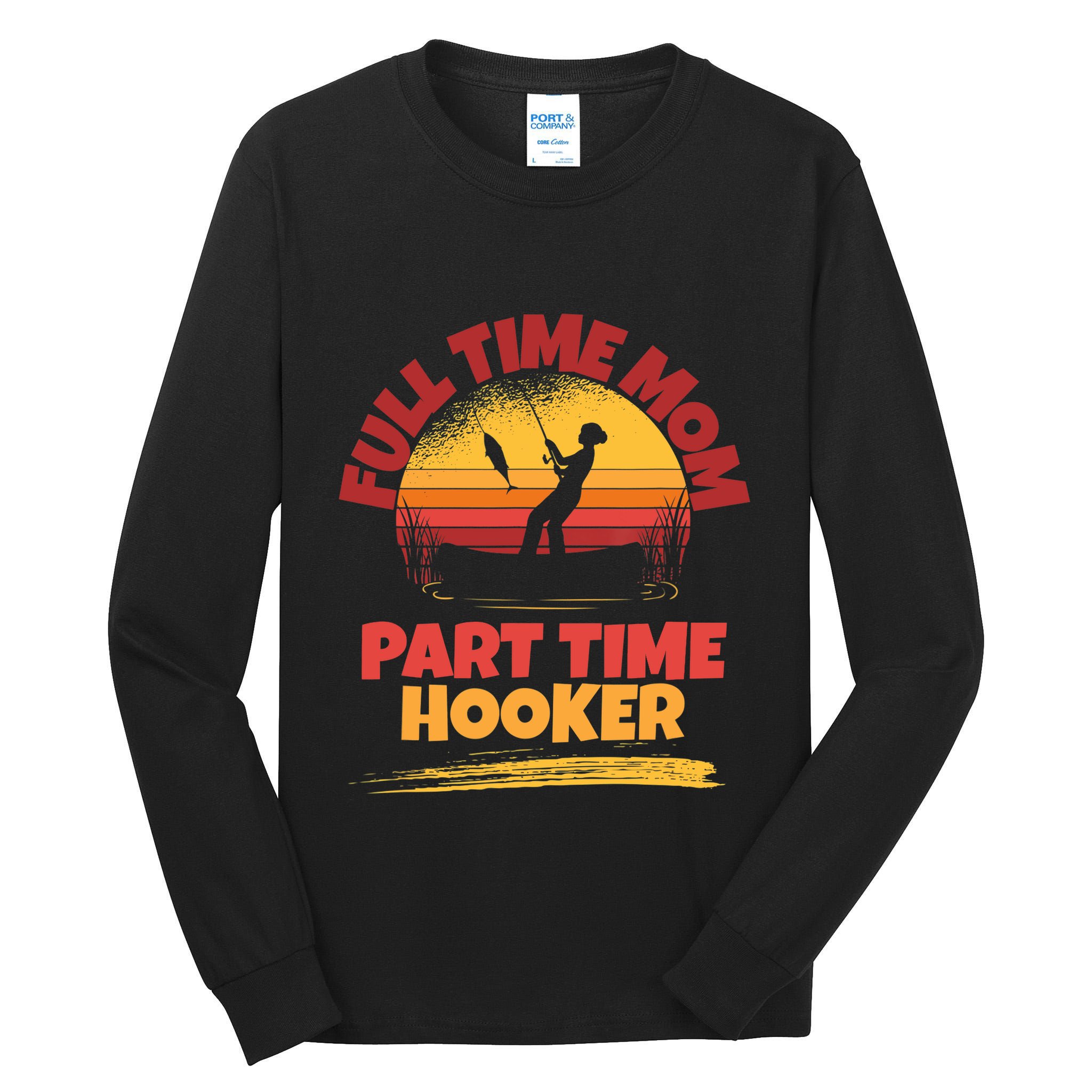 Full Time Mom Part Time Hooker Funny Fishing Tall Long Sleeve T-Shirt