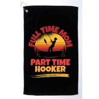 Full Time Mom Part Time Hooker Funny Fishing Golf Towel