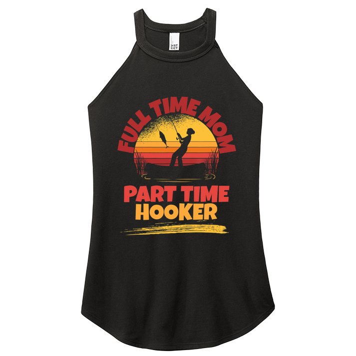 Full Time Mom Part Time Hooker Funny Fishing Women's Perfect Tri Rocker Tank
