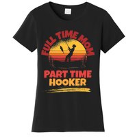 Full Time Mom Part Time Hooker Funny Fishing Women's T-Shirt