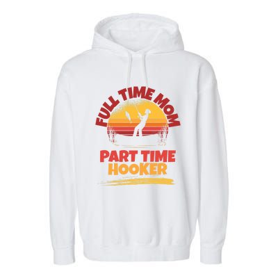 Full Time Mom Part Time Hooker Funny Fishing Garment-Dyed Fleece Hoodie