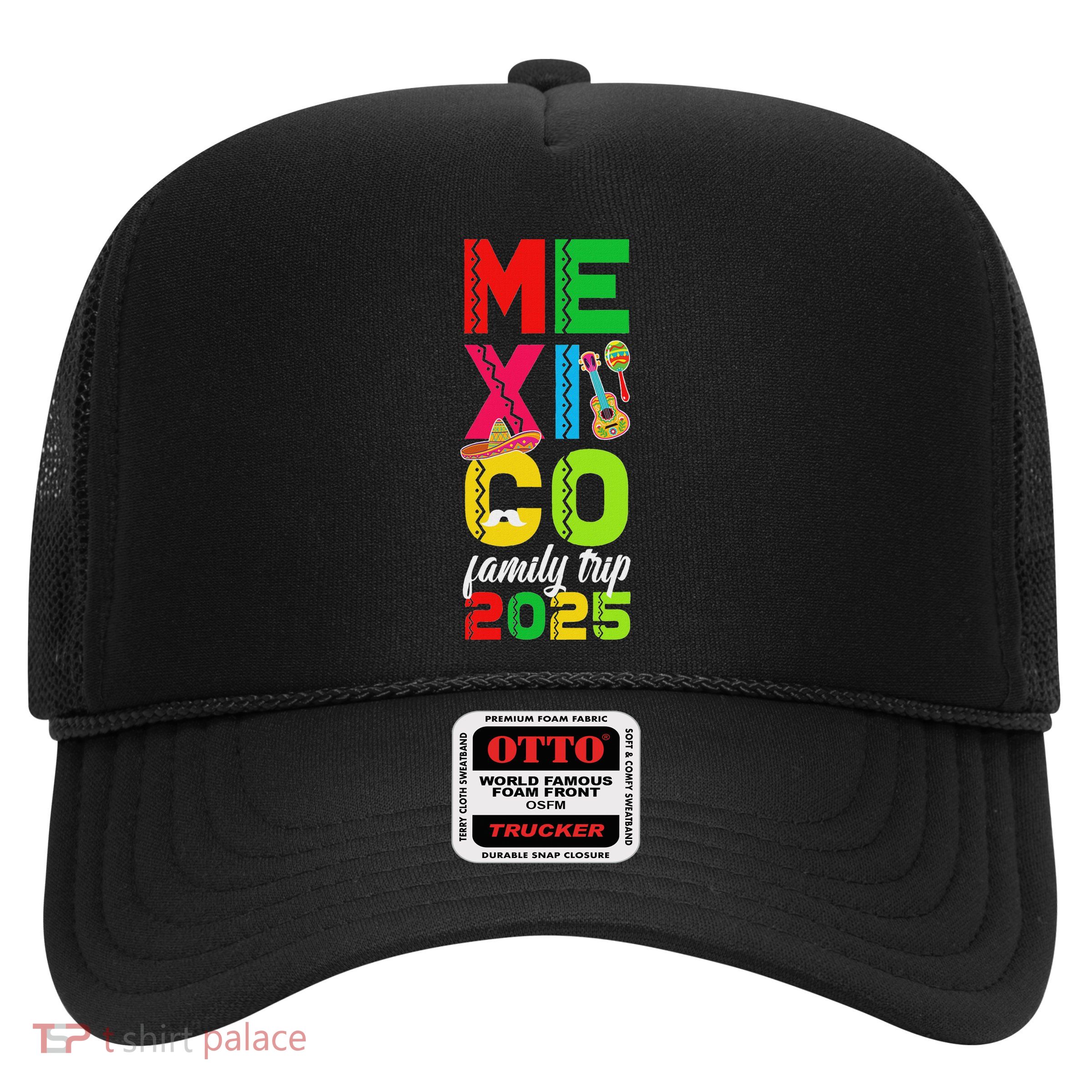 Family Trip Mexico 2025 Vacation Travel Mexico Family Trip Trucker Hat