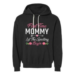 First Time Mommy Let The Spoiling Begin Mothers Day Birthday Garment-Dyed Fleece Hoodie