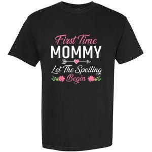 First Time Mommy Let The Spoiling Begin Mothers Day Birthday Garment-Dyed Heavyweight T-Shirt