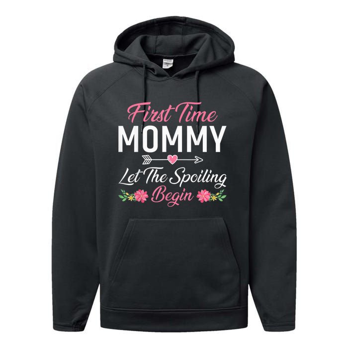 First Time Mommy Let The Spoiling Begin Mothers Day Birthday Performance Fleece Hoodie