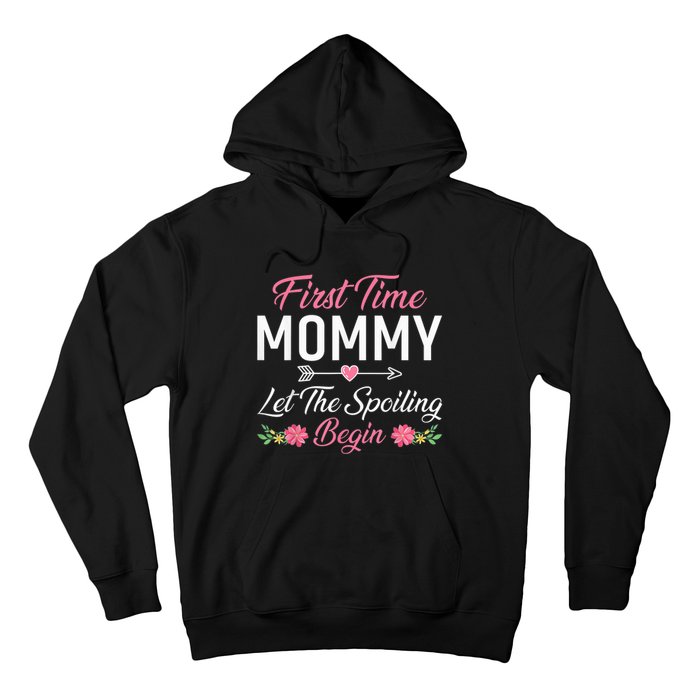 First Time Mommy Let The Spoiling Begin Mothers Day Birthday Hoodie