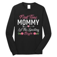 First Time Mommy Let The Spoiling Begin Mothers Day Birthday Long Sleeve Shirt