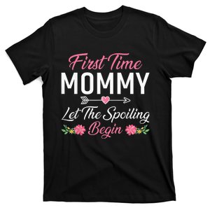 First Time Mommy Let The Spoiling Begin Mothers Day Birthday T-Shirt