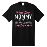 First Time Mommy Let The Spoiling Begin Mothers Day Birthday Tall T-Shirt