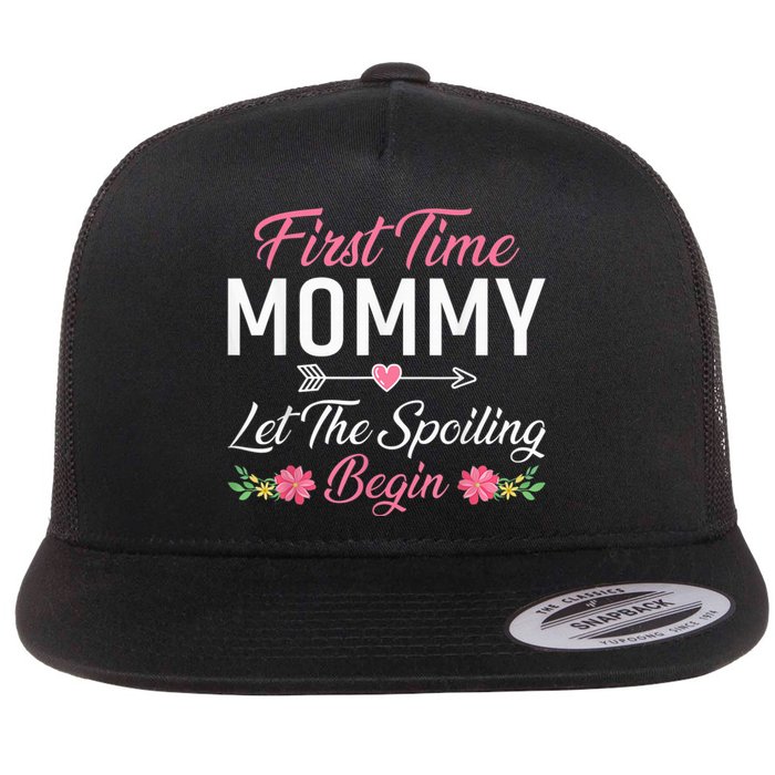 First Time Mommy Let The Spoiling Begin Mothers Day Birthday Flat Bill Trucker Hat