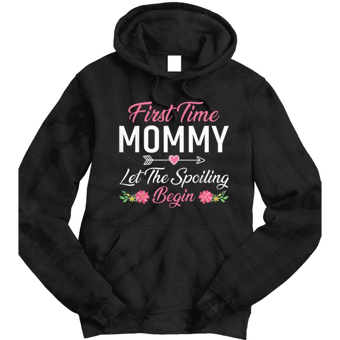 First Time Mommy Let The Spoiling Begin Mothers Day Birthday Tie Dye Hoodie