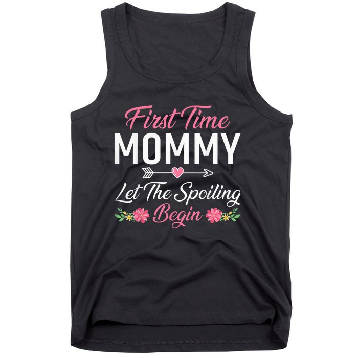 First Time Mommy Let The Spoiling Begin Mothers Day Birthday Tank Top