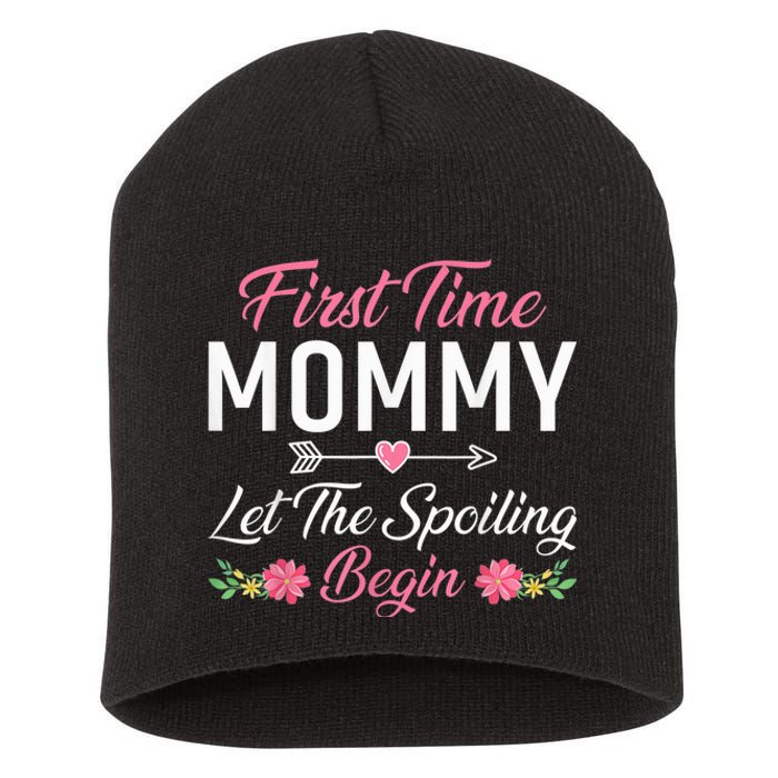 First Time Mommy Let The Spoiling Begin Mothers Day Birthday Short Acrylic Beanie