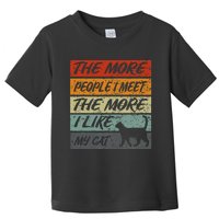 Funny The More People I Meet The More I Like My Cat Toddler T-Shirt