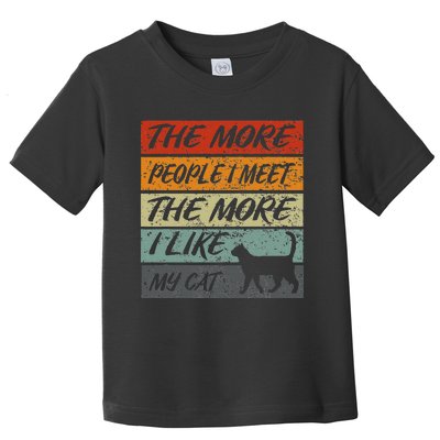 Funny The More People I Meet The More I Like My Cat Toddler T-Shirt