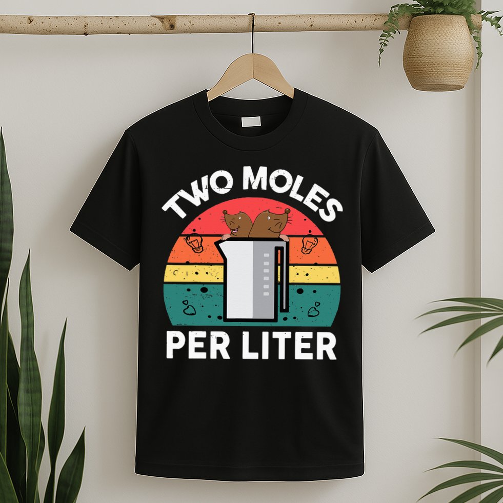 Funny Two Moles Per Liter Chemistry Science Teacher T-Shirt