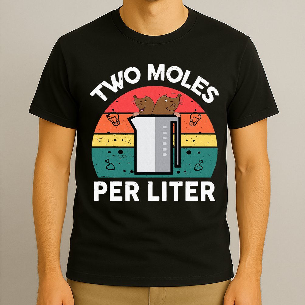 Funny Two Moles Per Liter Chemistry Science Teacher T-Shirt