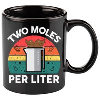 Funny Two Moles Per Liter Chemistry Science Teacher 11oz C Handle Ceramic Mug