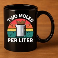 Funny Two Moles Per Liter Chemistry Science Teacher 11oz C Handle Ceramic Mug