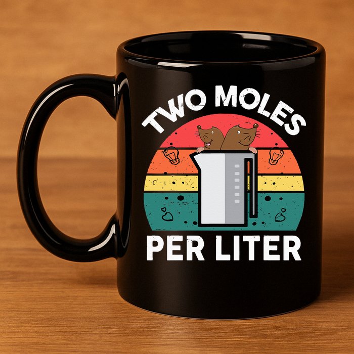 Funny Two Moles Per Liter Chemistry Science Teacher 11oz C Handle Ceramic Mug