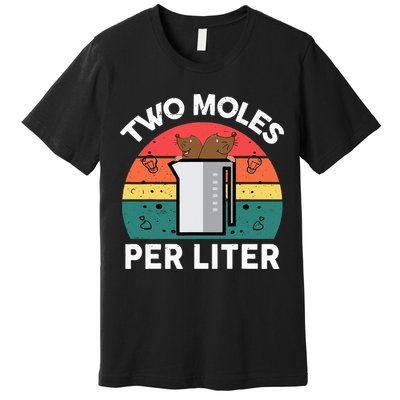 Funny Two Moles Per Liter Chemistry Science Teacher Premium T-Shirt