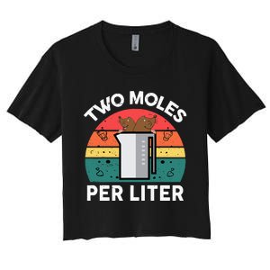 Funny Two Moles Per Liter Chemistry Science Teacher Women's Crop Top Tee