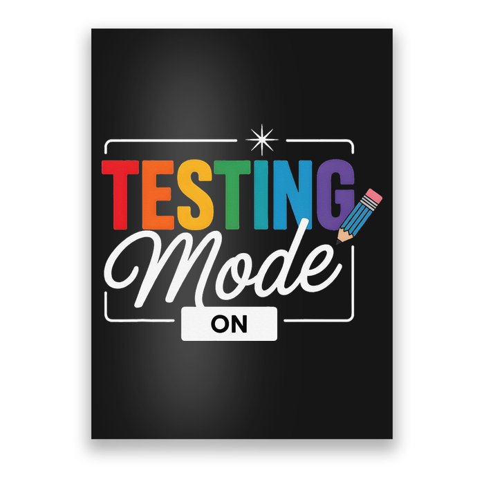 Funny Testing Mode On Testing Day Motivational Teacher Poster