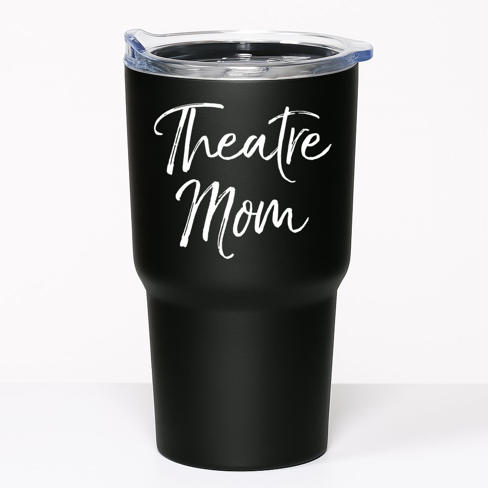 Funny Theater Mother Gift For Women Parent Cute Theatre Mom Gift Tumbler
