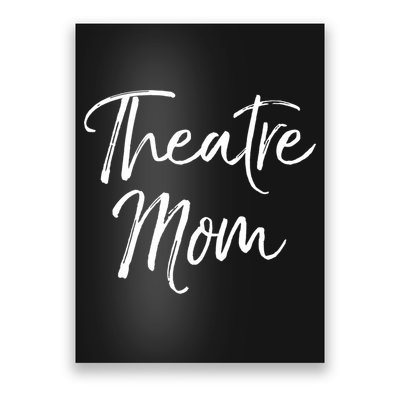 Funny Theater Mother Gift For Women Parent Cute Theatre Mom Gift Poster