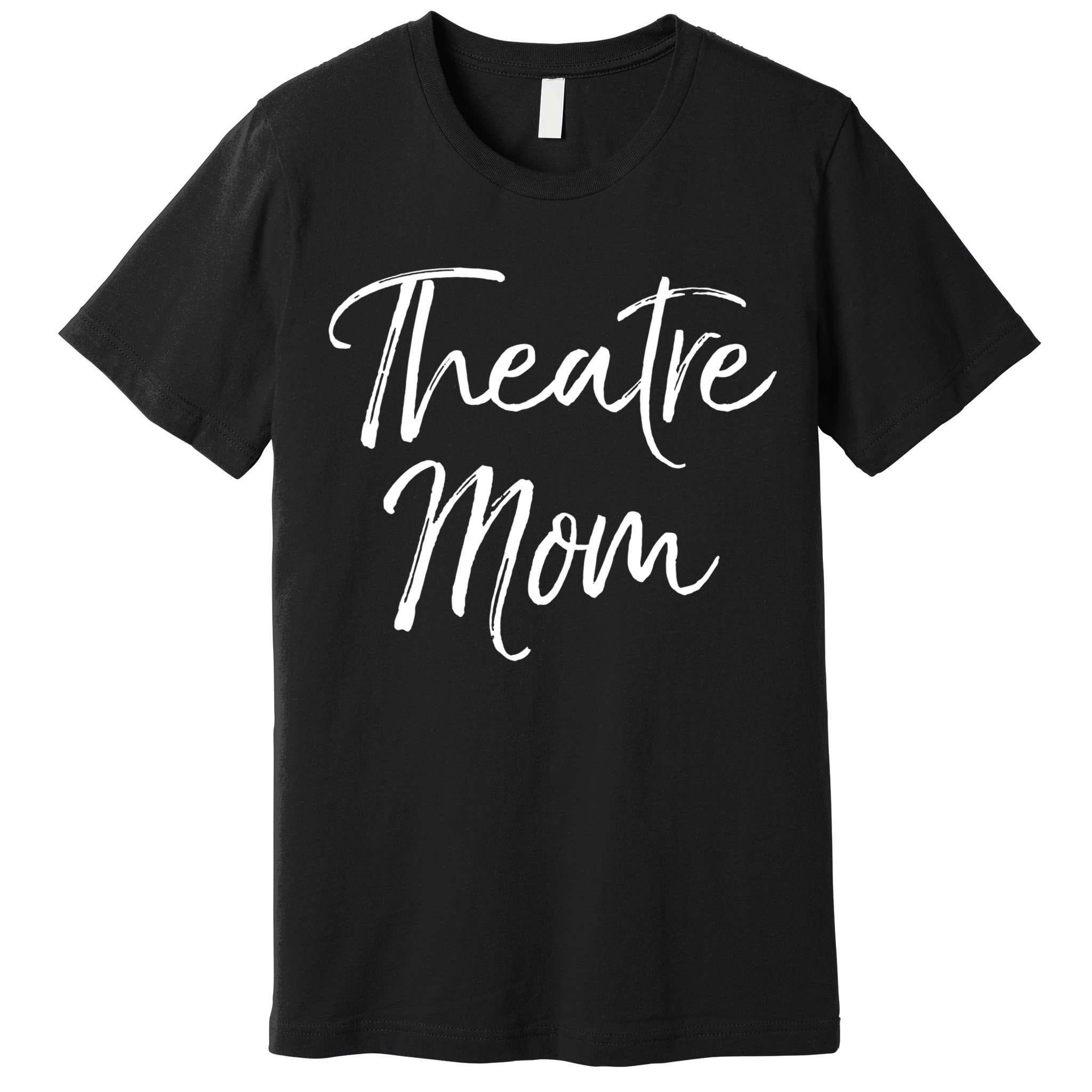 Funny Theater Mother Gift For Women Parent Cute Theatre Mom Gift Premium T-Shirt