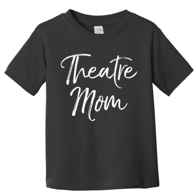 Funny Theater Mother Gift For Women Parent Cute Theatre Mom Gift Toddler T-Shirt
