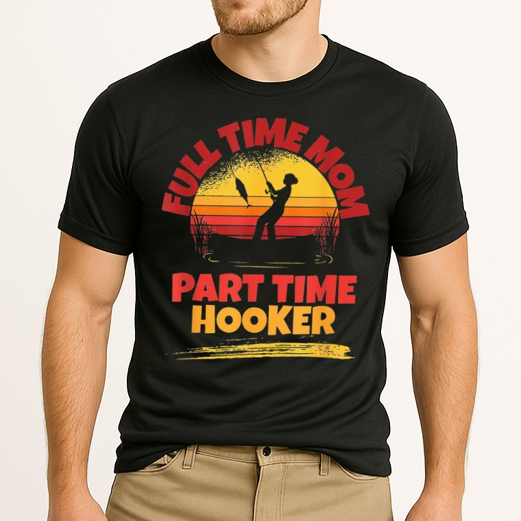 Full Time Mom Part Time Hooker Funny Fishing Performance Shirt