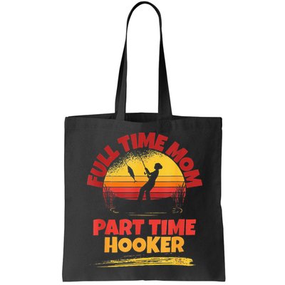 Full Time Mom Part Time Hooker Funny Fishing Bag