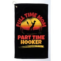 Full Time Mom Part Time Hooker Funny Fishing Golf Towel
