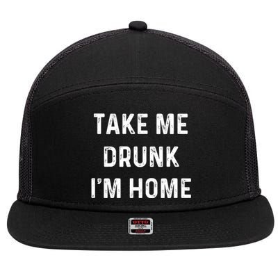 Funny Take Me Drunk I'm Home Quote Design Gift 7 Panel Mesh Trucker Snapback Hat