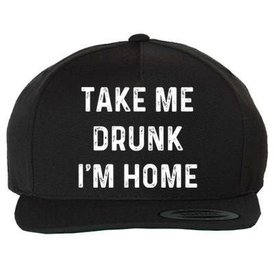 Funny Take Me Drunk I'm Home Quote Design Gift Wool Snapback Cap