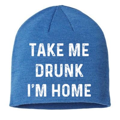 Funny Take Me Drunk I'm Home Quote Design Gift Sustainable Beanie