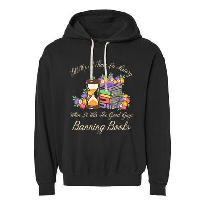 Funnt Tell Me A Time In History When It Was Good Guys Banning Book Garment-Dyed Fleece Hoodie