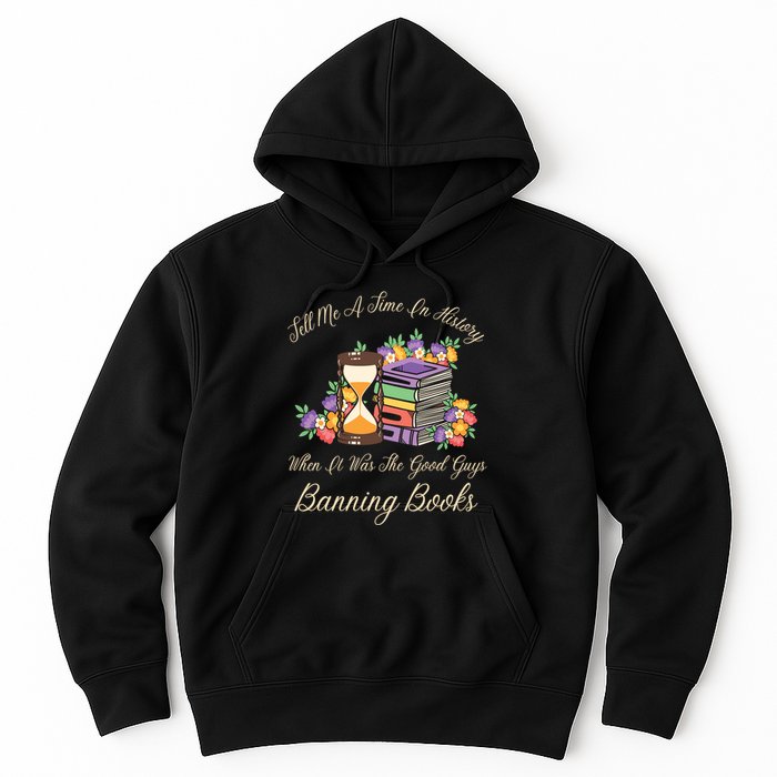 Funnt Tell Me A Time In History When It Was Good Guys Banning Book Hoodie