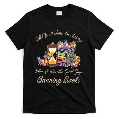 Funnt Tell Me A Time In History When It Was Good Guys Banning Book T-Shirt