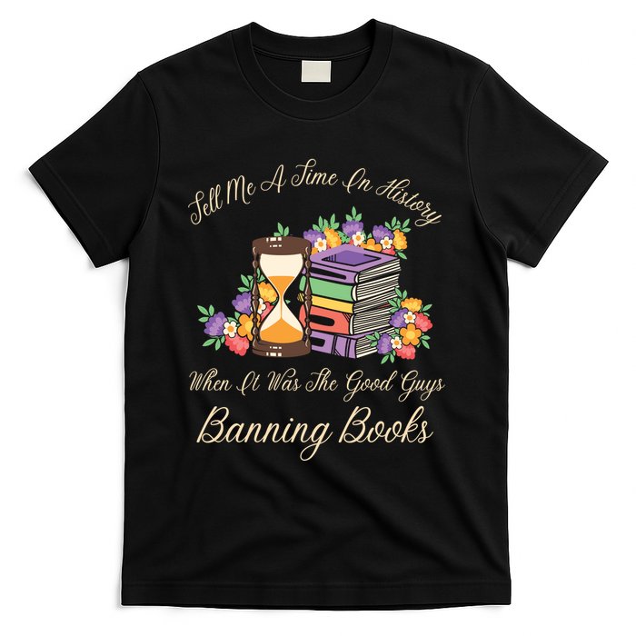 Funnt Tell Me A Time In History When It Was Good Guys Banning Book T-Shirt