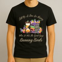 Funnt Tell Me A Time In History When It Was Good Guys Banning Book T-Shirt