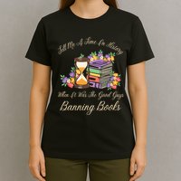 Funnt Tell Me A Time In History When It Was Good Guys Banning Book T-Shirt