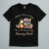Funnt Tell Me A Time In History When It Was Good Guys Banning Book T-Shirt