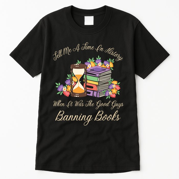 Funnt Tell Me A Time In History When It Was Good Guys Banning Book Tall T-Shirt
